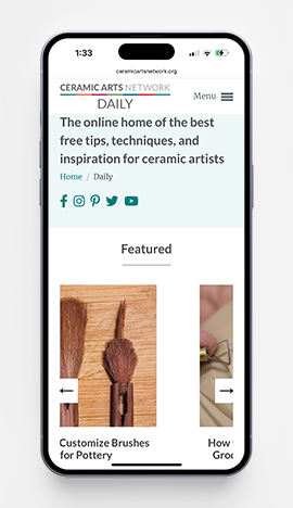 Sleek new scroller designs for the most recent Daily articles, and new issue articles on Ceramics Monthly and Pottery Making Illustrated make the mobile experience better by reducing vertical scrolling. 