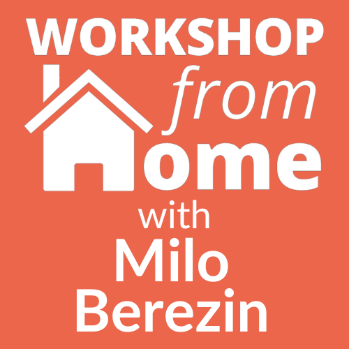 Graphic that reads Workshop from Home with Milo Berezin