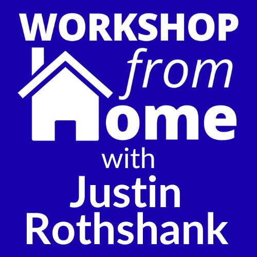 Workshop from Home with Justin Rothshank